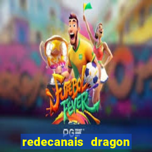 redecanais dragon ball z